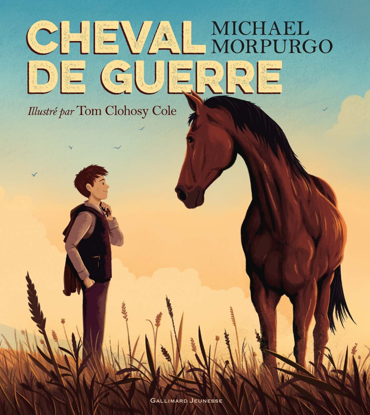 Cheval de guerre, l'album - MICHAEL MORPURGO, Tom Clohosy Cole, Diane Menard - GALLIMARD JEUNE