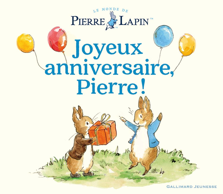 Le Monde de Pierre Lapin - Joyeux anniversaire, Pierre ! -  Collectif, Eleanor Taylor, Sophie Lecoq - GALLIMARD JEUNE