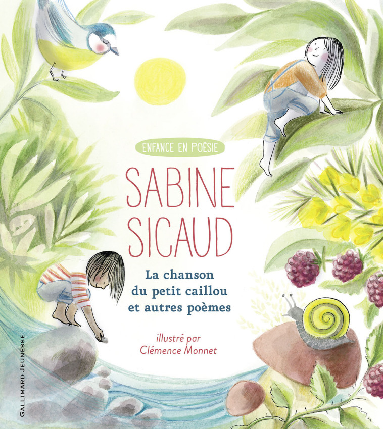 La chanson du petit caillou et autres poèmes - Sabine Sicaud, Clémence Monnet, Guy Goffette - GALLIMARD JEUNE