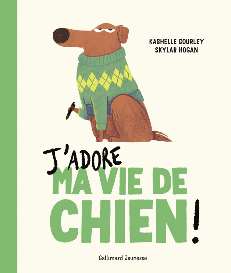 J'adore ma vie de chien - Kashelle Gourley, Skylar Hogan, Emmanuel Gros - GALLIMARD JEUNE