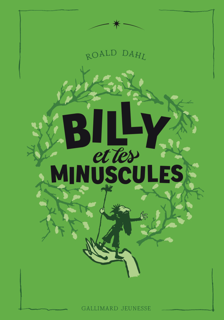 Billy et les Minuscules -  ROALD DAHL, Roald DAHL, Quentin Blake, Marie Saint-Dizier - GALLIMARD JEUNE