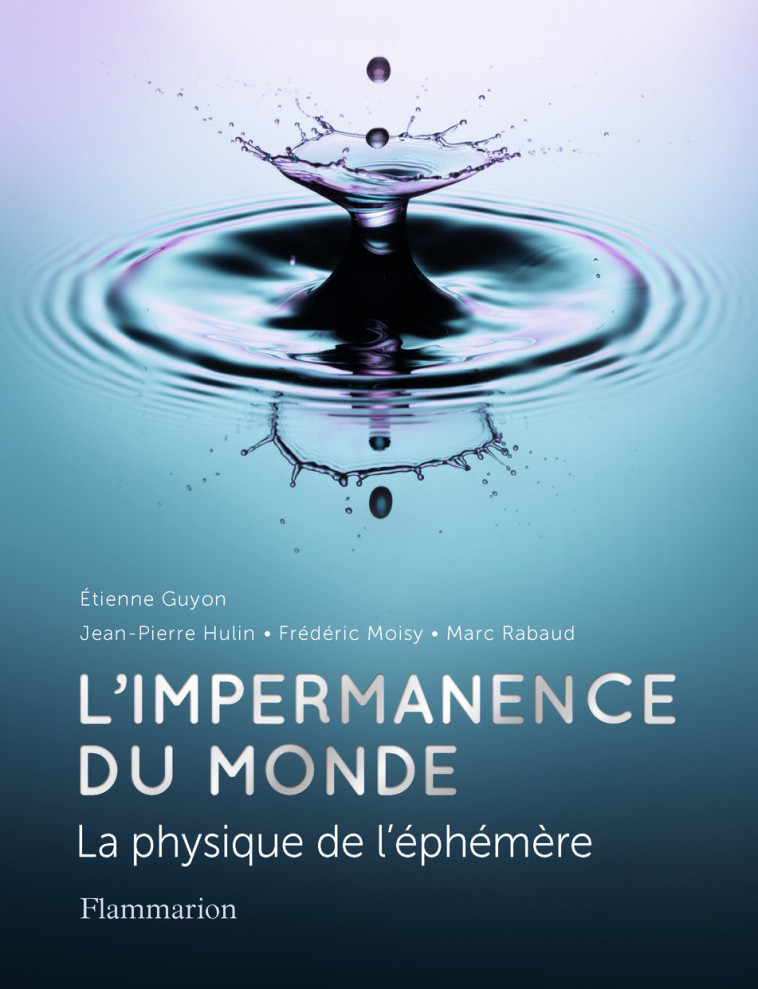 L'impermanence du monde - Marc Rabaud, Étienne Guyon, Frédéric Moisy, Jean-Pierre Hulin, Naïs Coq - FLAMMARION