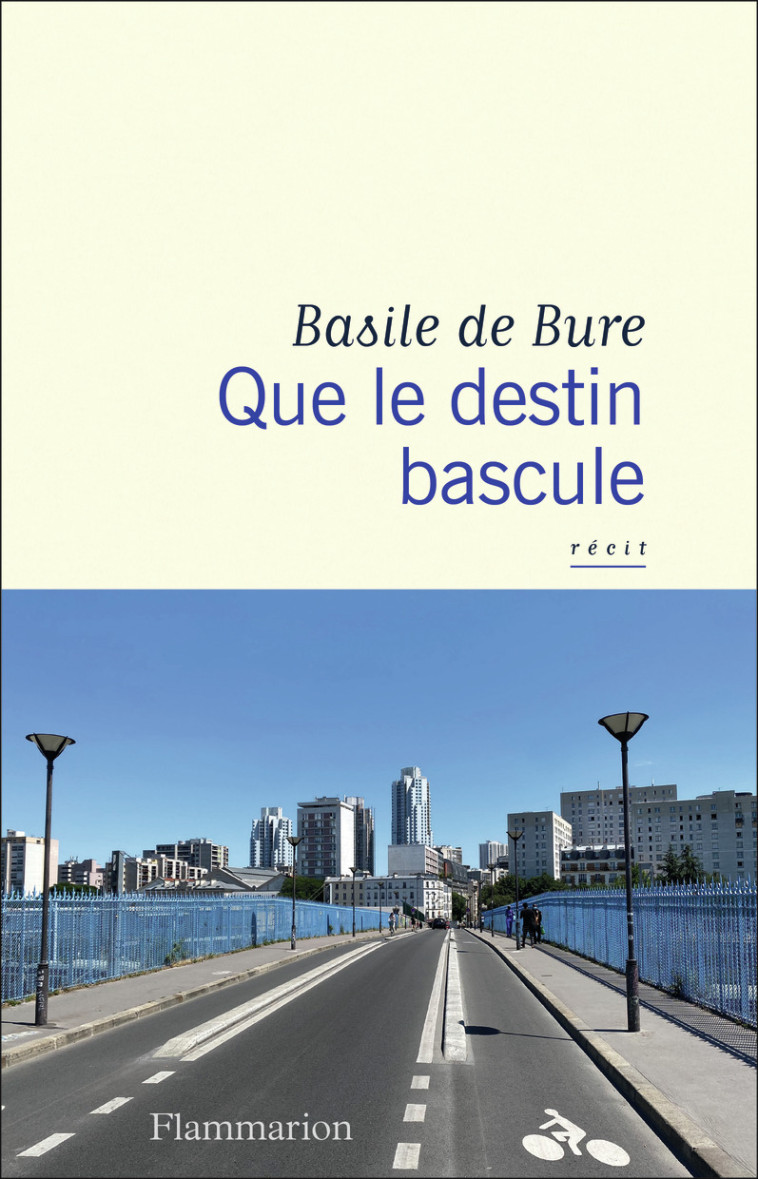 Que le destin bascule - Basile de Bure - FLAMMARION