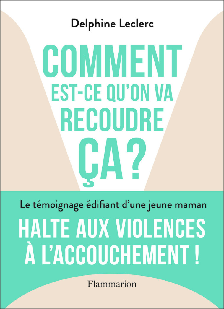 Comment est-ce qu'on va recoudre ça ? - Delphine Leclerc - FLAMMARION