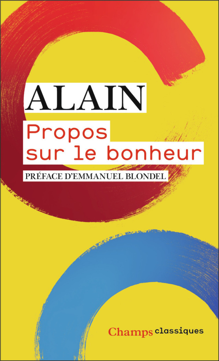 Propos sur le bonheur -  Alain, Emmanuel Blondel - FLAMMARION