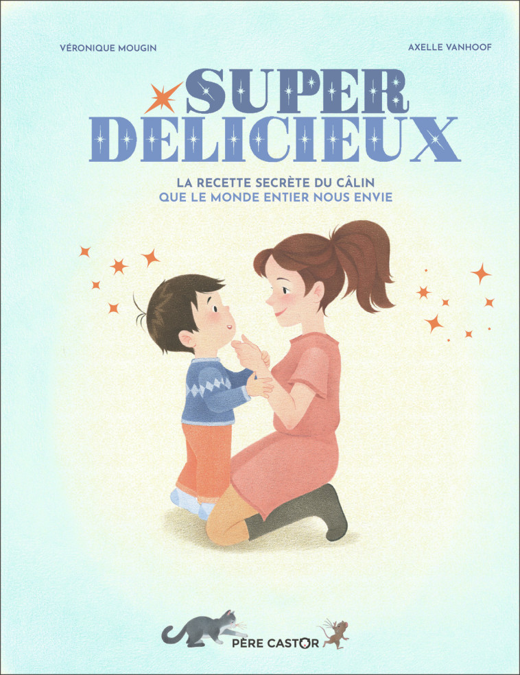 Super délicieux - Axelle Vanhoof, Véronique Mougin - PERE CASTOR