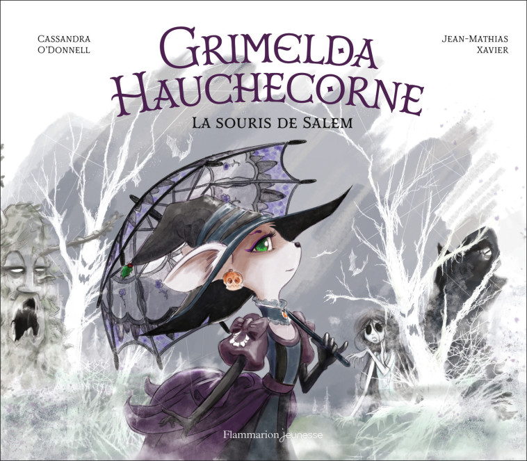 Grimelda Hauchecorne - La souris de Salem - Cassandra O'Donnell, Jean-Mathias Xavier - FLAM JEUNESSE