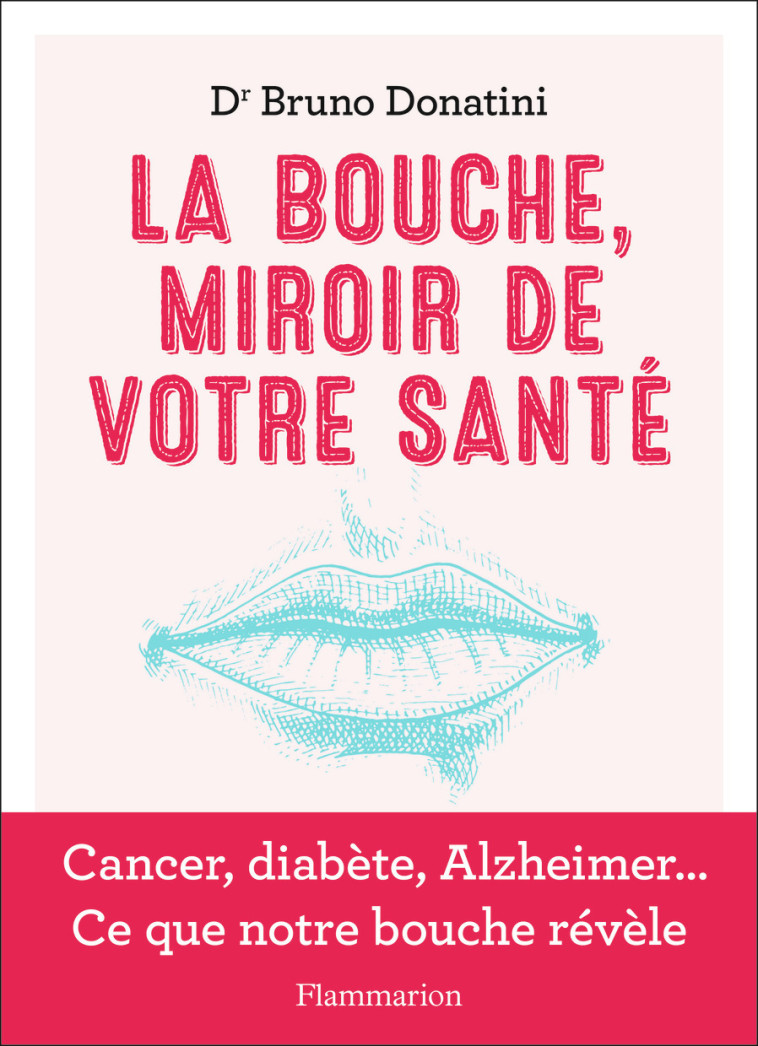 La Bouche, miroir de votre santé - Bruno Donatini - FLAMMARION