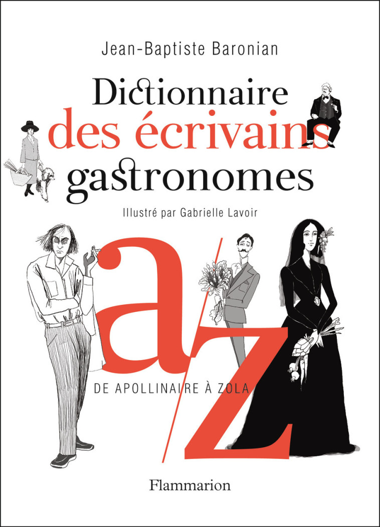 Dictionnaire des écrivains gastronomes - Jean-Baptiste Baronian, Gabrielle Lavoir - FLAMMARION