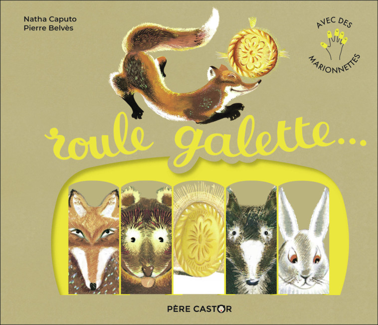 Roule Galette (avec marionnettes) - Natha Caputo, Pierre Belvès - PERE CASTOR