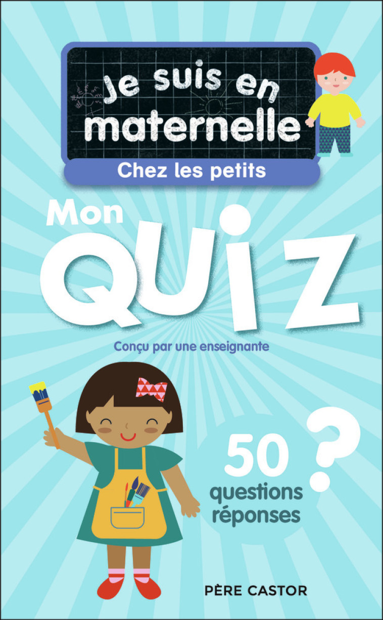 Je suis en maternelle - Je suis en maternelle - Mon quiz de petite section - Astrid Chef d'Hotel, Gaël Le Neillon - PERE CASTOR