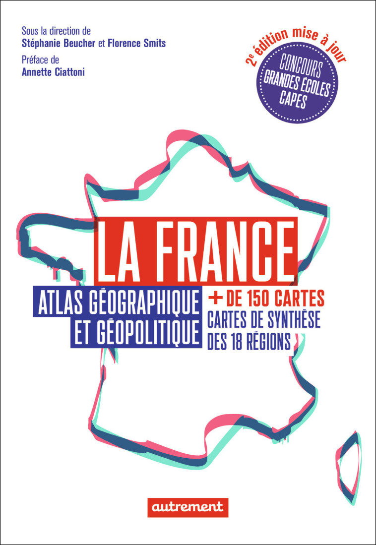 La France -  Collectif, Annette Ciattoni, Stéphanie Beucher, Florence Smits - AUTREMENT