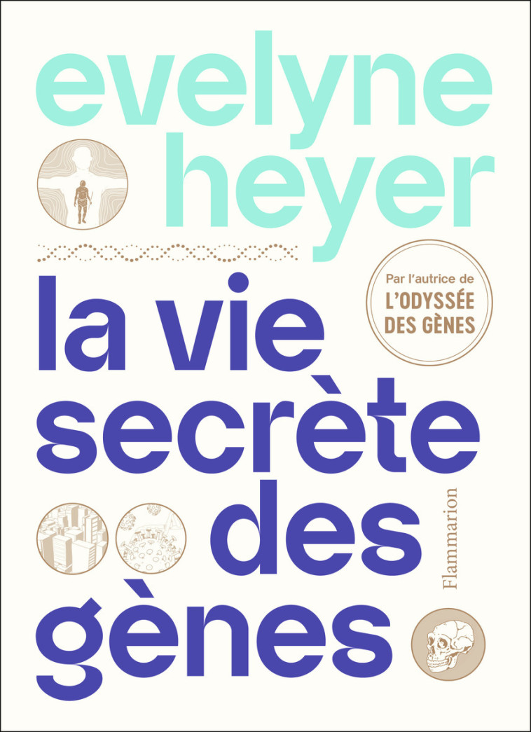 La vie secrète des gènes - Evelyne Heyer, Alice Mazel - FLAMMARION