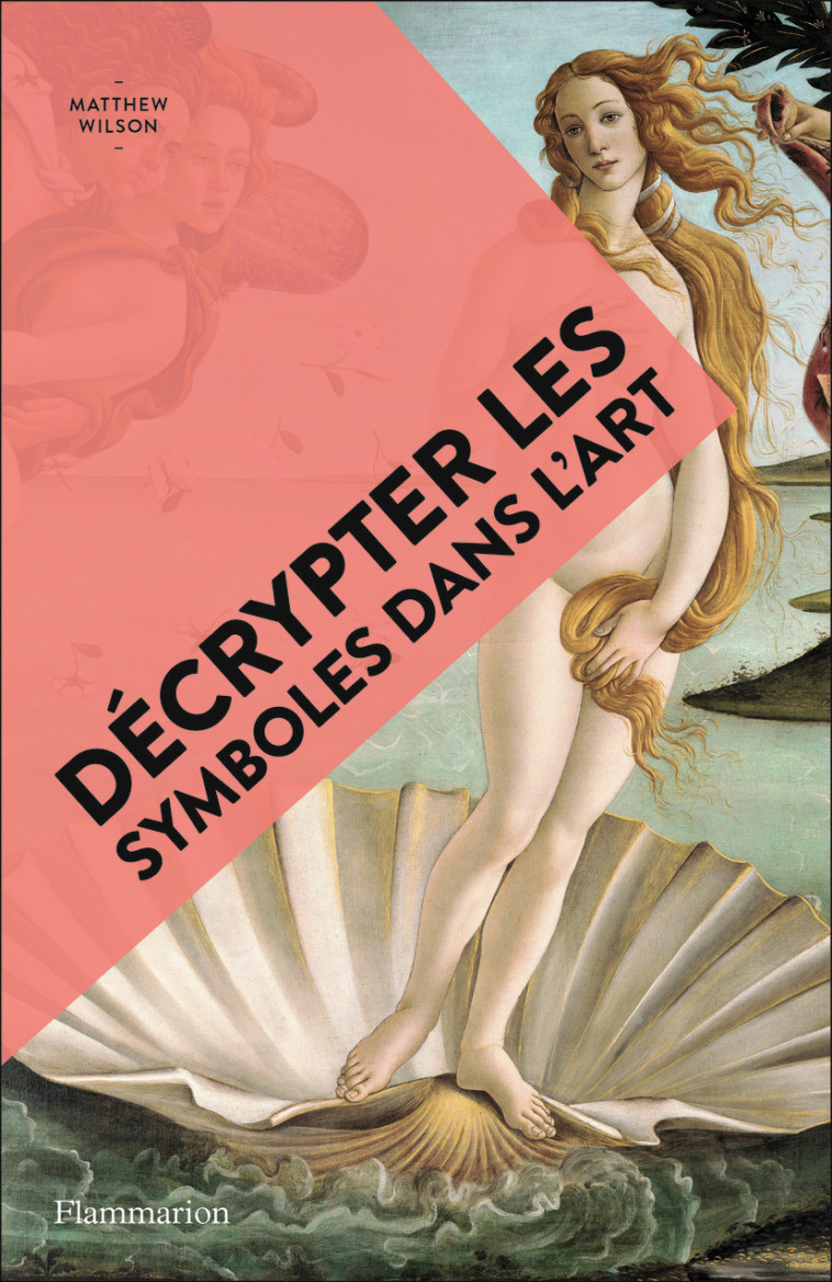 Décrypter les symboles dans l'art - Matthew Wilson, Camille Fort - FLAMMARION