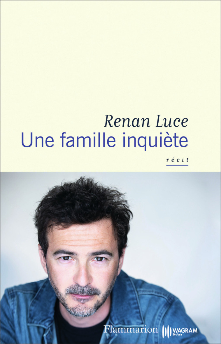 Une famille inquiète - Renan Luce - FLAMMARION