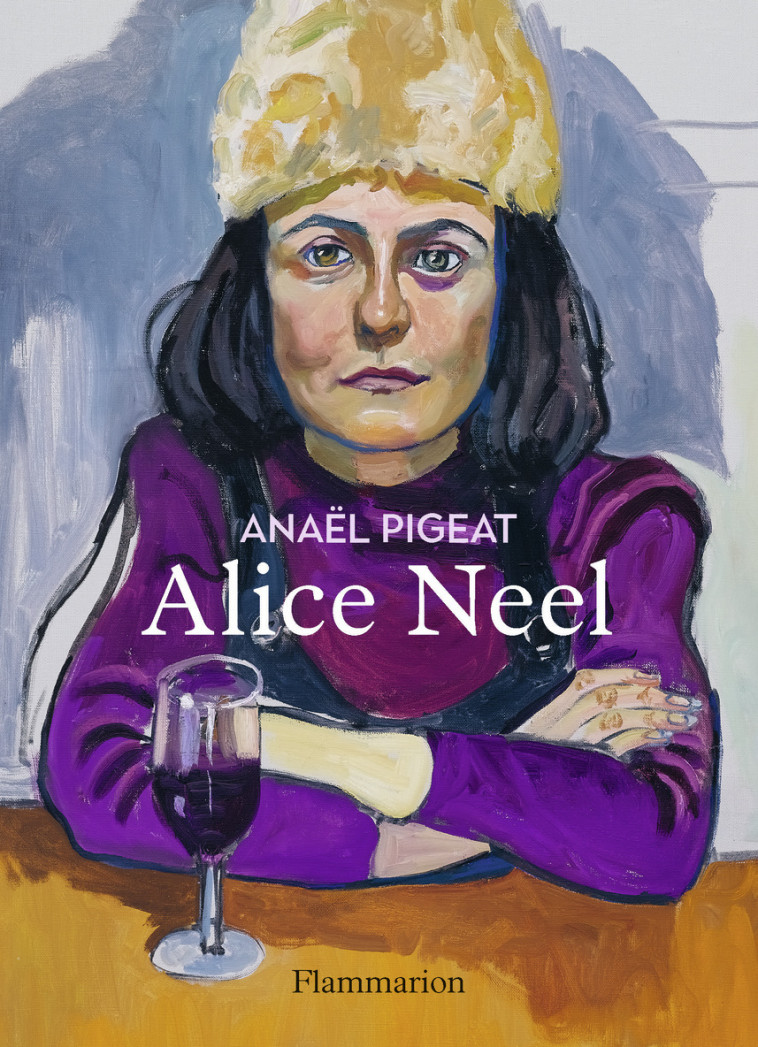 Alice Neel - Anaël Pigeat - FLAMMARION