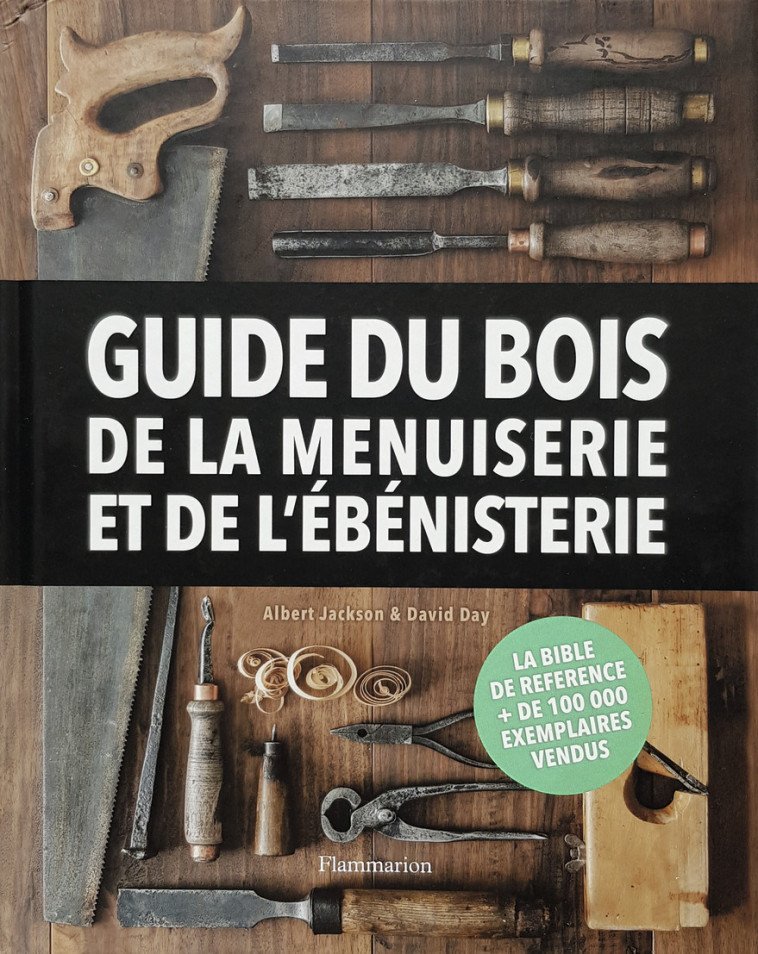 Guide du bois, de la menuiserie et de l'ébénisterie - Albert Jackson, David Day, Michel Beauvais - MAISON RUSTIQUE