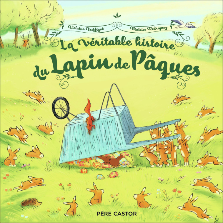 La véritable histoire du Lapin de Pâques - Béatrice Rodriguez, Violaine Troffigué - PERE CASTOR