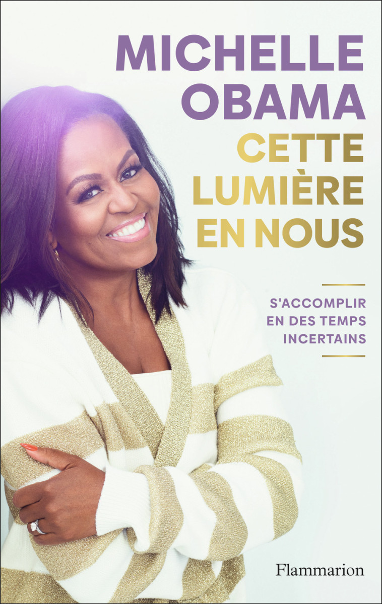 Cette lumière en nous - Michelle Obama, Julie Sibony, Karine Lalechère - FLAMMARION