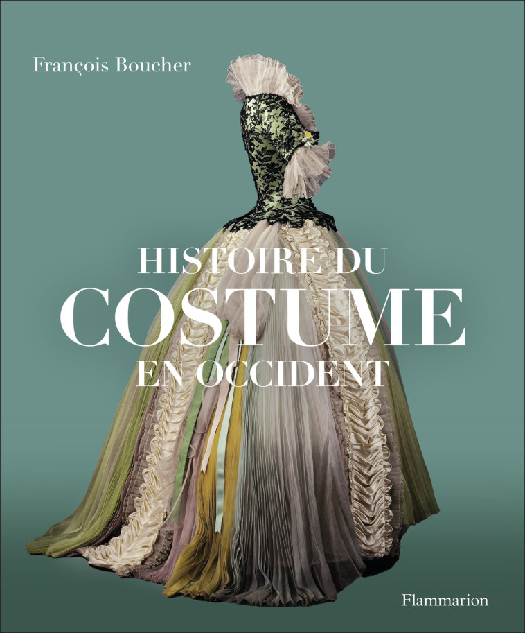 Histoire du costume en Occident - François Boucher - FLAMMARION