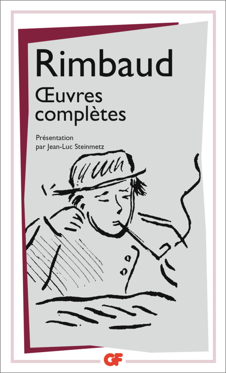 Œuvres complètes - Arthur Rimbaud, Jean-Luc Steinmetz - FLAMMARION