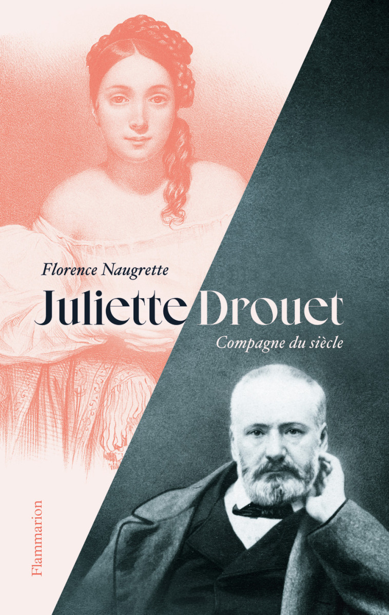 Juliette Drouet - Florence Naugrette - FLAMMARION