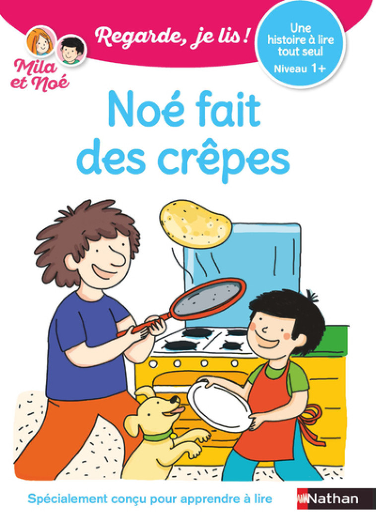 Noé fait des crêpes - Une histoire à lire tout seul - niveau 1+ - Éric Battut, Nathalie Desforges - NATHAN