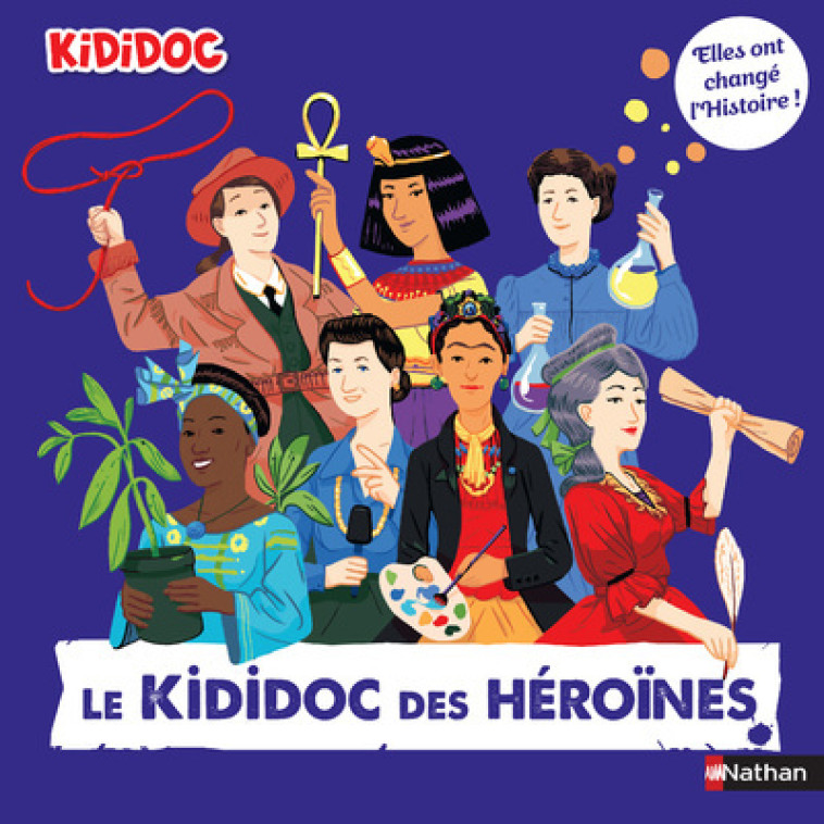 Le Kididoc des héroïnes - Elles ont changé l'Histoire ! - Priscille Lamure, Nicolas André - NATHAN