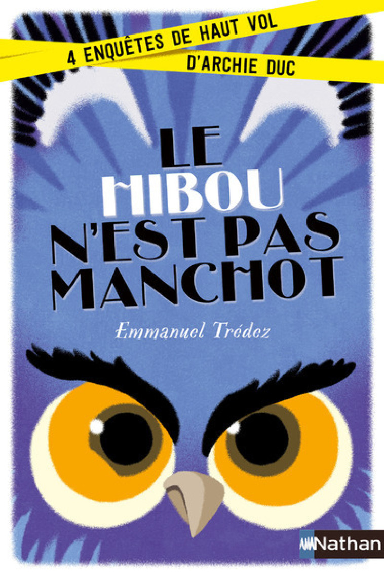 Le Hibou n'est pas manchot:4enquêtes de haut vol d'Archie Duc - Emmanuel Trédez, Baptiste Amsallem - NATHAN