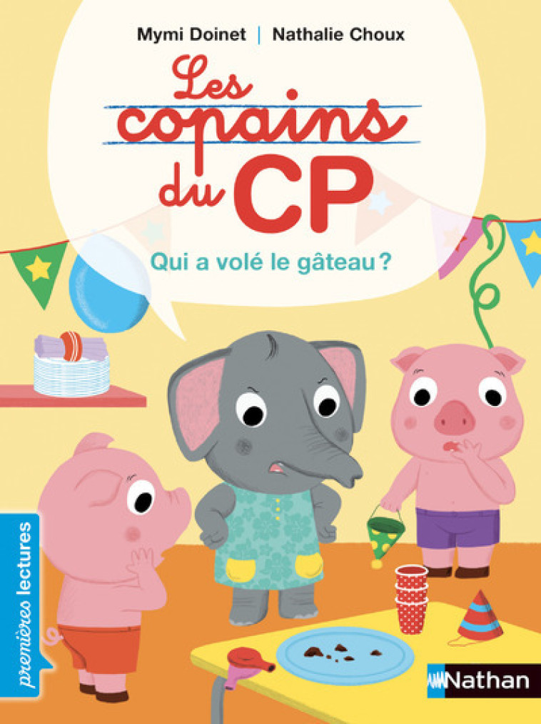 Les Copains du CP : Qui a volé le gâteau - Mymi Doinet, Nathalie Choux - NATHAN