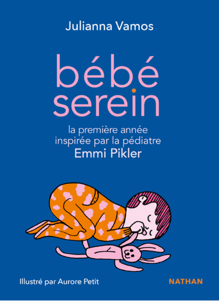 Bébé serein avec Emmi Pikler - Julianna Vamos, Aurore Petit - NATHAN