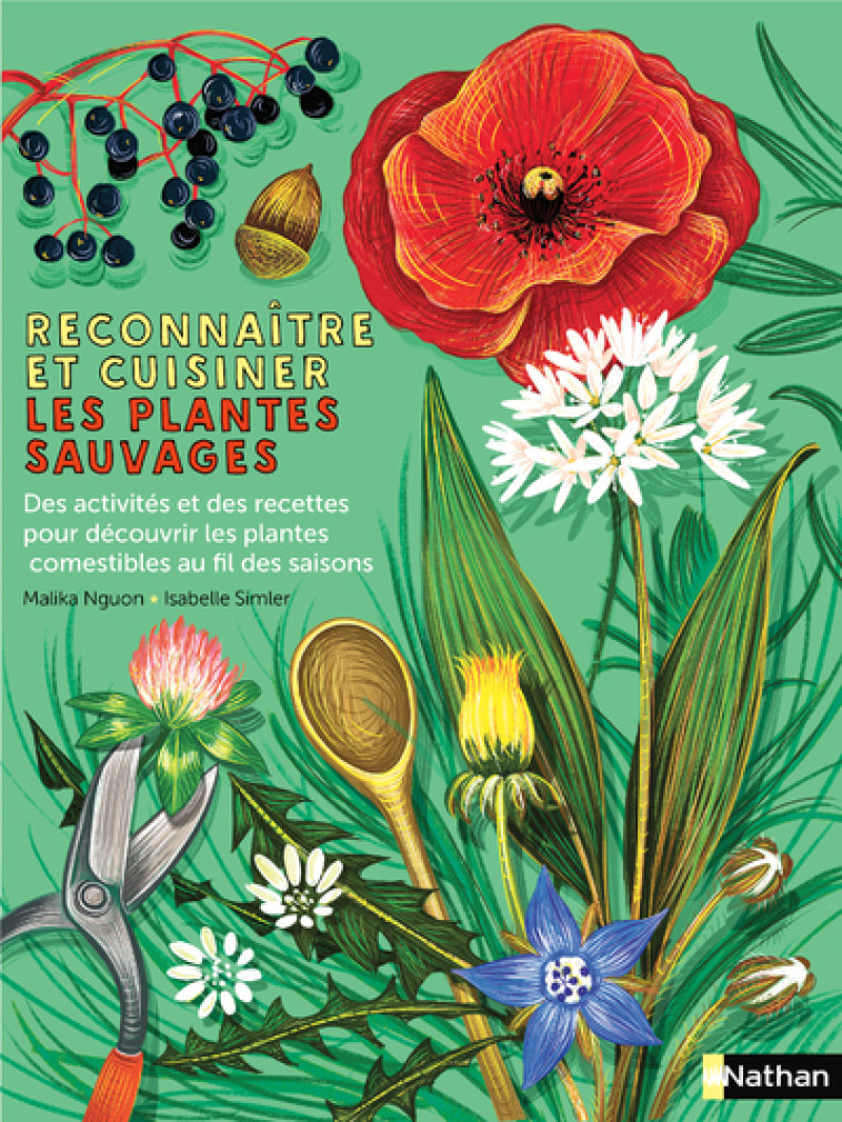 Reconnaître et cuisiner les plantes sauvages - Malika Nguon, Isabelle Simler - NATHAN