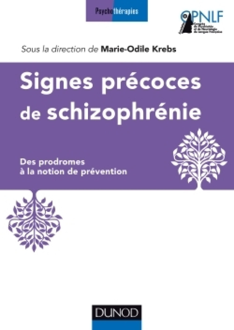 Signes précoces des schizophrénies - Marie-Odile Krebs,   - DUNOD