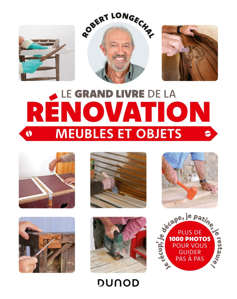 Le grand livre de la rénovation-Meubles et objets - Robert Longechal - DUNOD