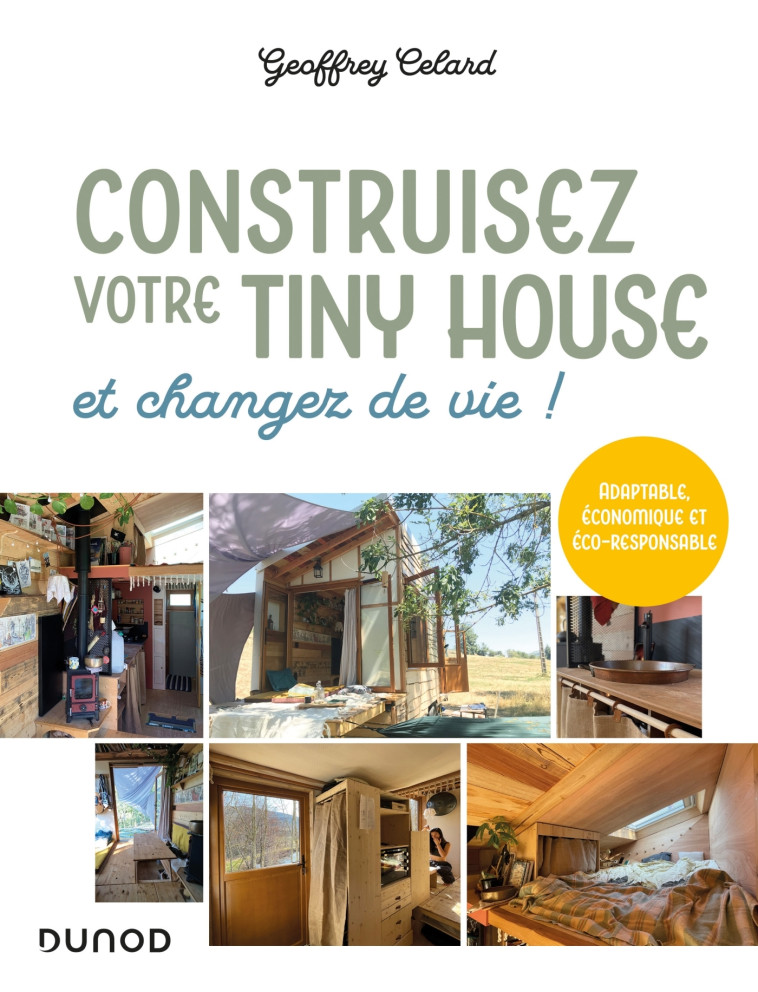 Construisez votre tiny house, et changez de vie ! - Geoffrey Celard - DUNOD