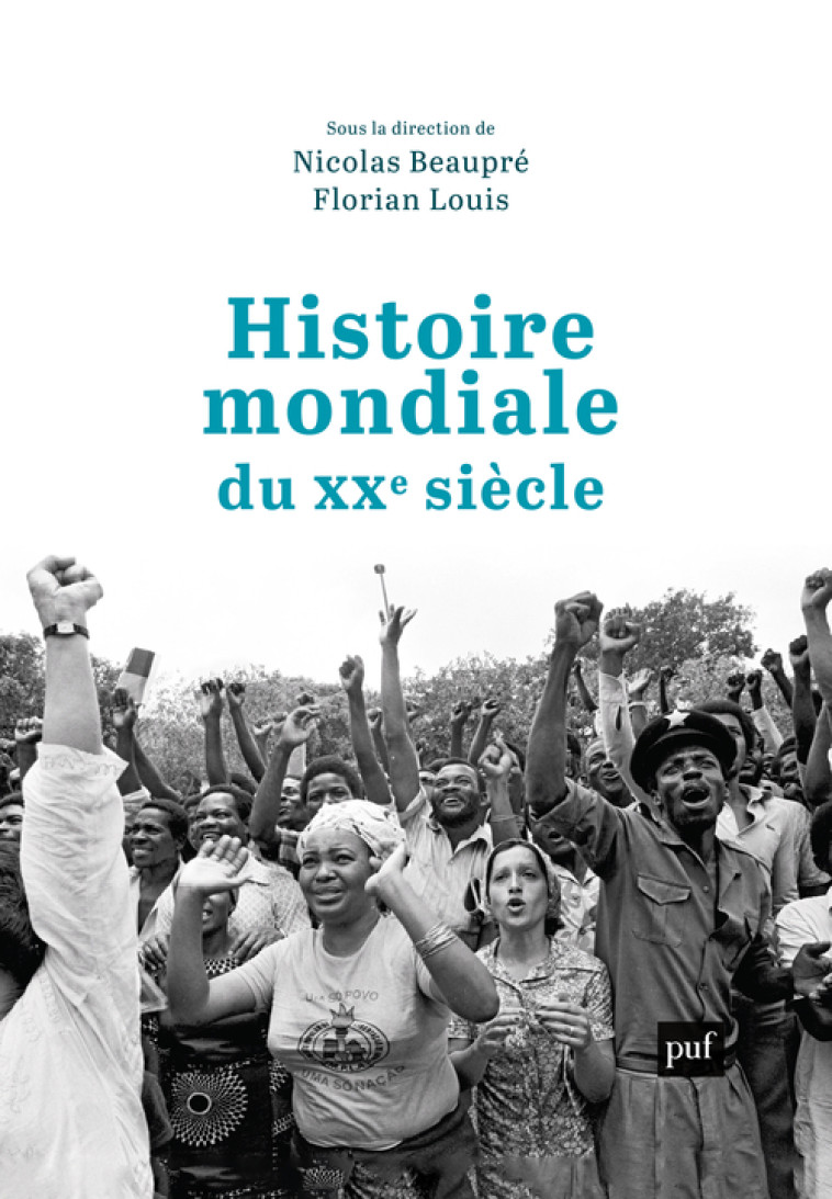 Histoire mondiale du XXe siècle -  BEAUPRE NICOLAS/LOUIS FLORIAN(DIR), Florian Louis, Nicolas Beaupré - PUF