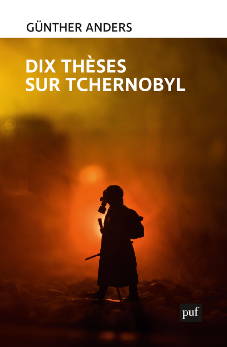 Dix thèses sur Tchernobyl - Günther ANDERS - PUF