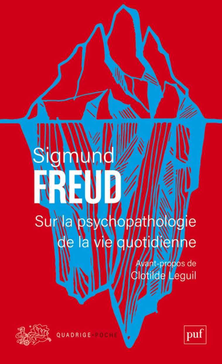 Sur la psychopathologie de la vie quotidienne - Sigmund Freud, Clotilde Leguil - PUF