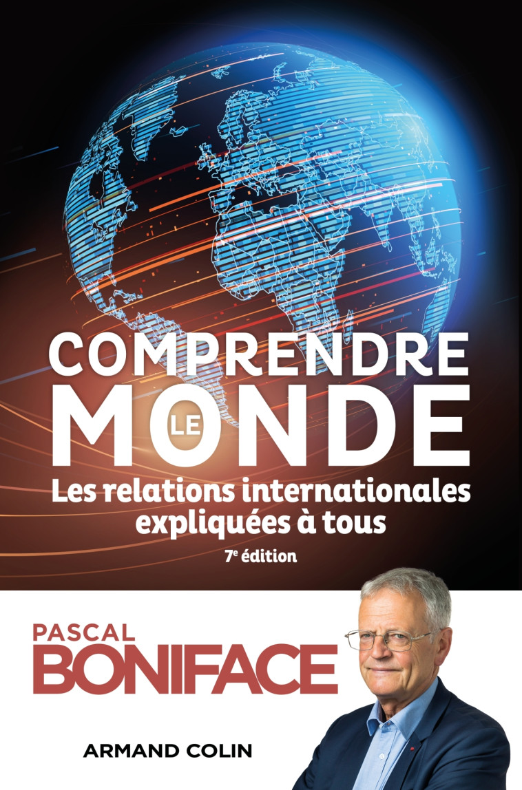 Comprendre le monde - 7e éd. - Pascal Boniface - ARMAND COLIN