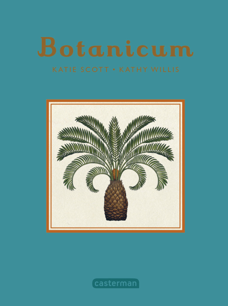 Encyclopedium - Botanicum - Willis Kathy J., Katie Scott, Emmanuel Gros - CASTERMAN