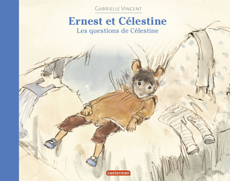 Ernest et Célestine - Les questions de Célestine - Gabrielle Vincent - CASTERMAN