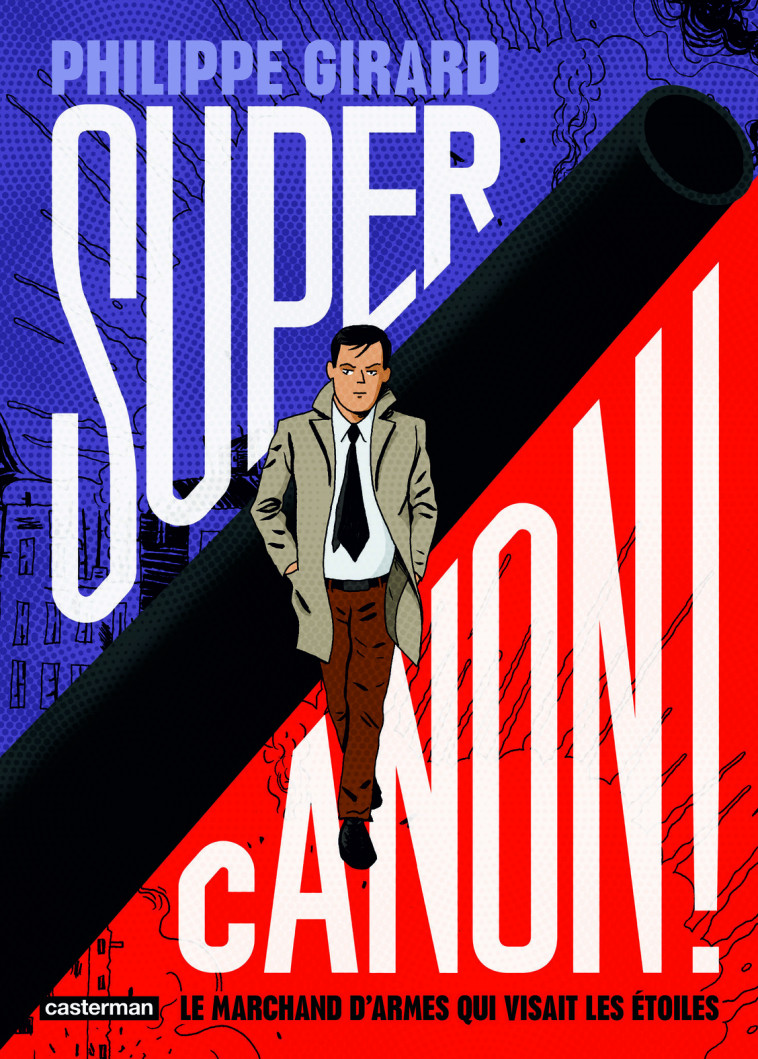 Supercanon ! - Philippe Girard,  PHILIPPE GIRARD - CASTERMAN