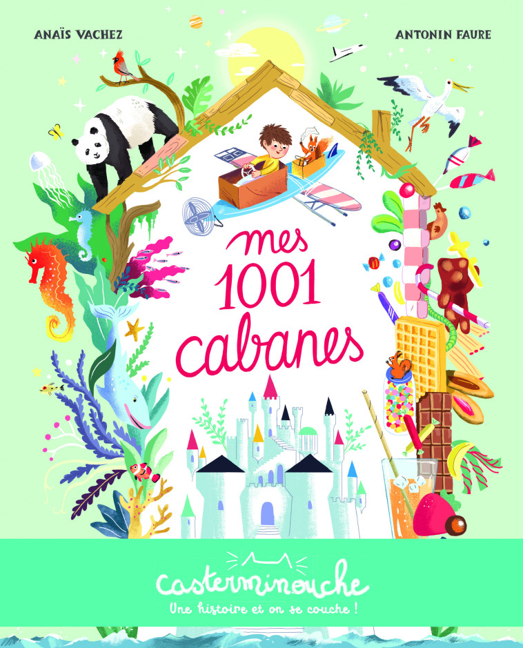 Casterminouche - Mes 1001 Cabanes - Anaïs Vachez, Antonin Faure - CASTERMAN