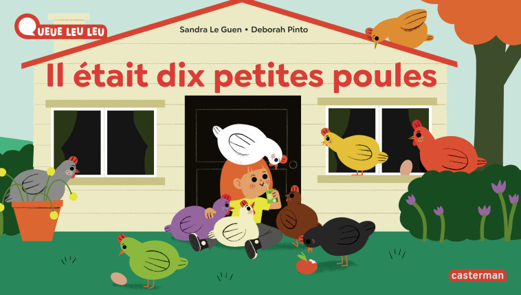 À la Queue Leu Leu - Il était 10 petites poules - Sandra Le Guen, Deborah Pinto - CASTERMAN