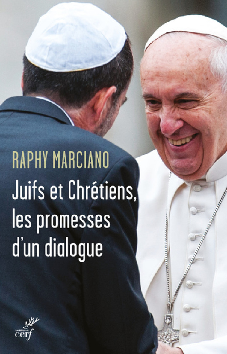 JUIFS ET CHRETIENS, LES PROMESSES D'UN DIALOGUE - Raphy Marciano, Elie Wiesel,  MARCIANO RAPHY - CERF