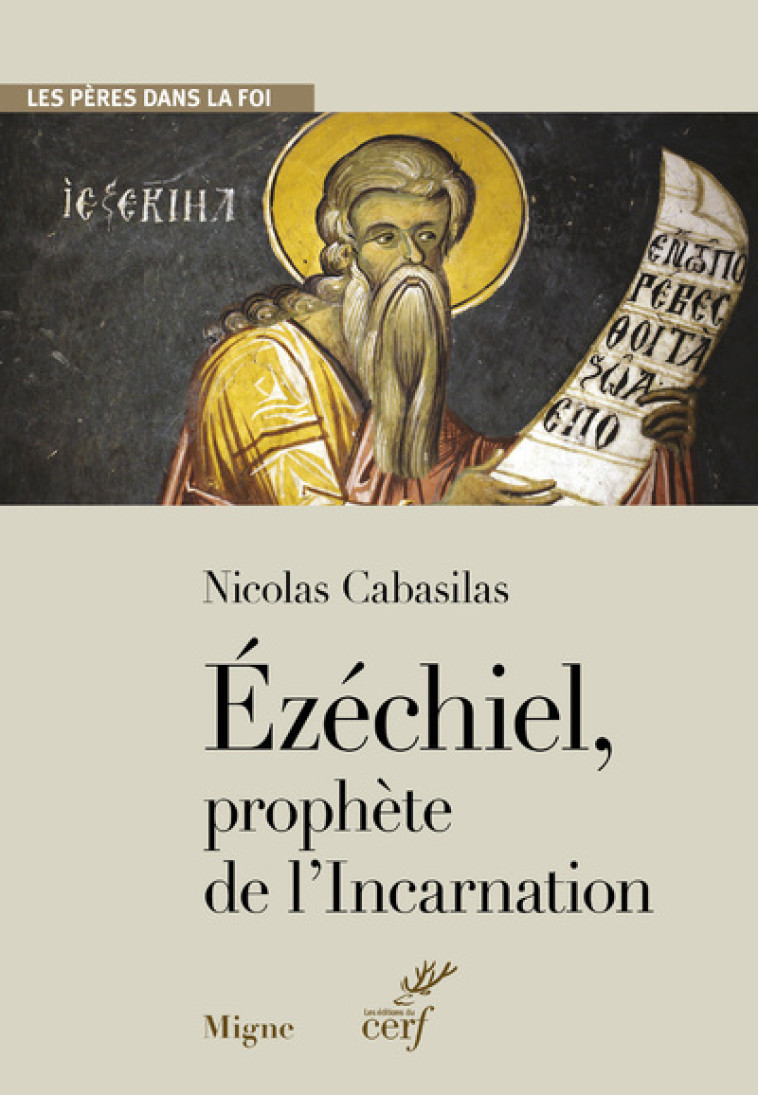 EZECHIEL, PROPHETE DE L'INCARNATION - Nicolas Cabasilas, Marie-Hélène Congourdeau,  CABASILAS NICOLAS,  CONGOURDEAU MARIE-HELENE - CERF