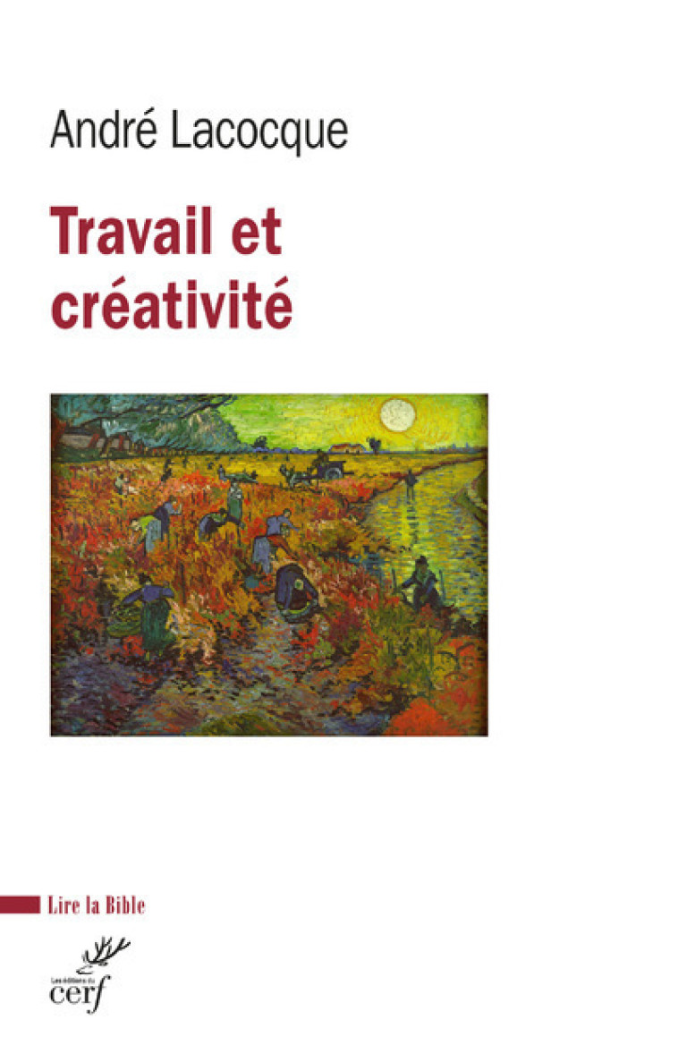 TRAVAIL ET CREATIVITE - André Lacocque, Jean-Marc Degrève, Marie-Christine Corbeil,  CORBEIL MARIE-CHRISTINE,  LACOCQUE ANDRE,  DEGREVE JEAN-MARC - CERF