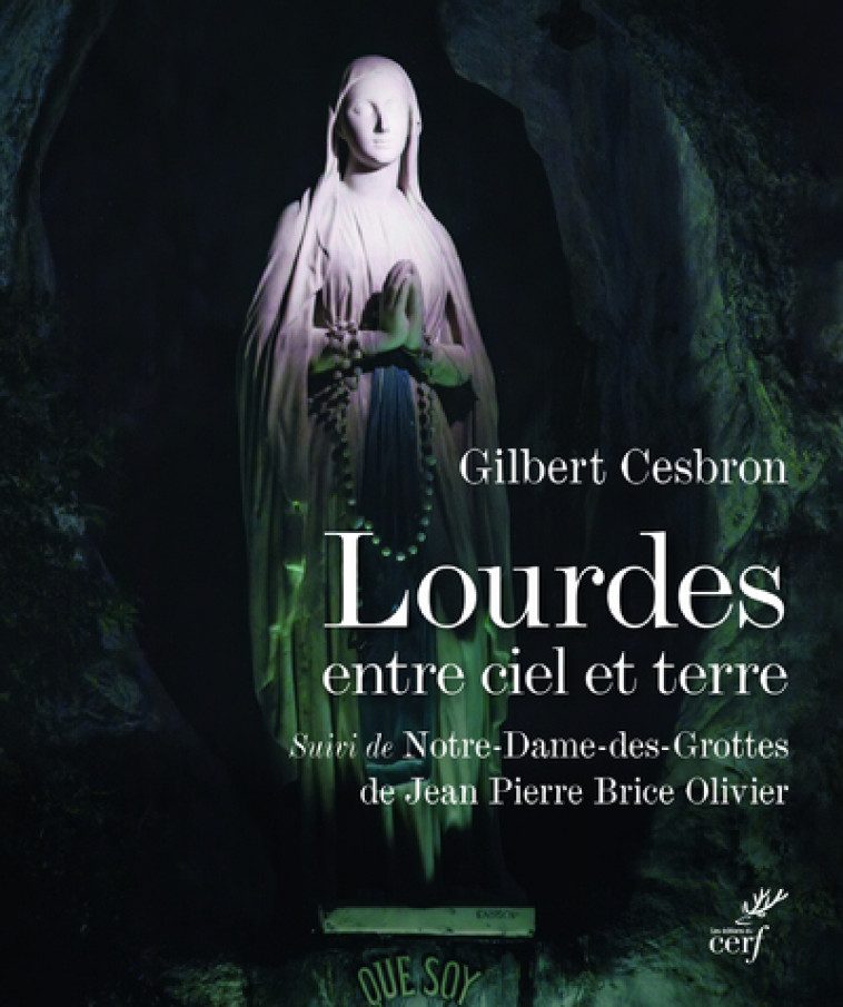 LOURDES, ENTRE CIEL ET TERRE - Gilbert Cesbron,  CESBRON GILBERT - CERF