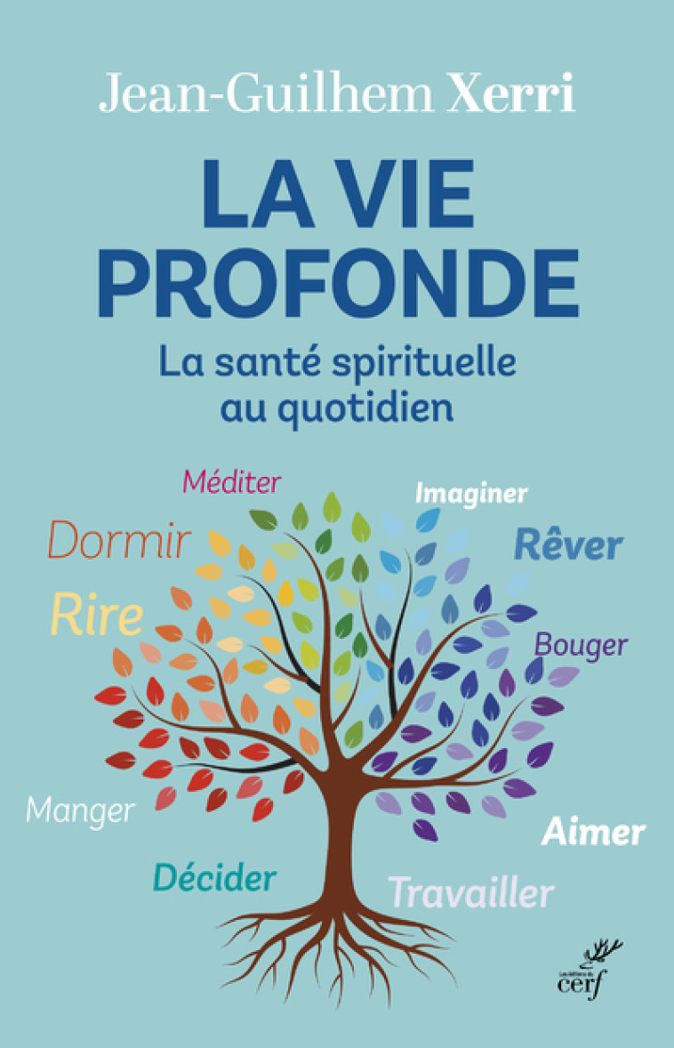 LA VIE PROFONDE - LA SANTE SPIRITUELLE AU QUOTIDIEN - Jean-Guilhem Xerri,  XERRI JEAN-GUILHEM - CERF