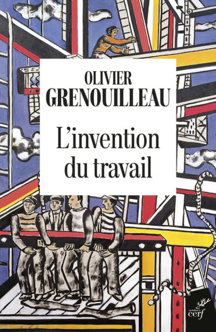 L'INVENTION DU TRAVAIL - Olivier Grenouilleau, Olivier Petre-grenouilleau,  GRENOUILLEAU OLIVIER - CERF